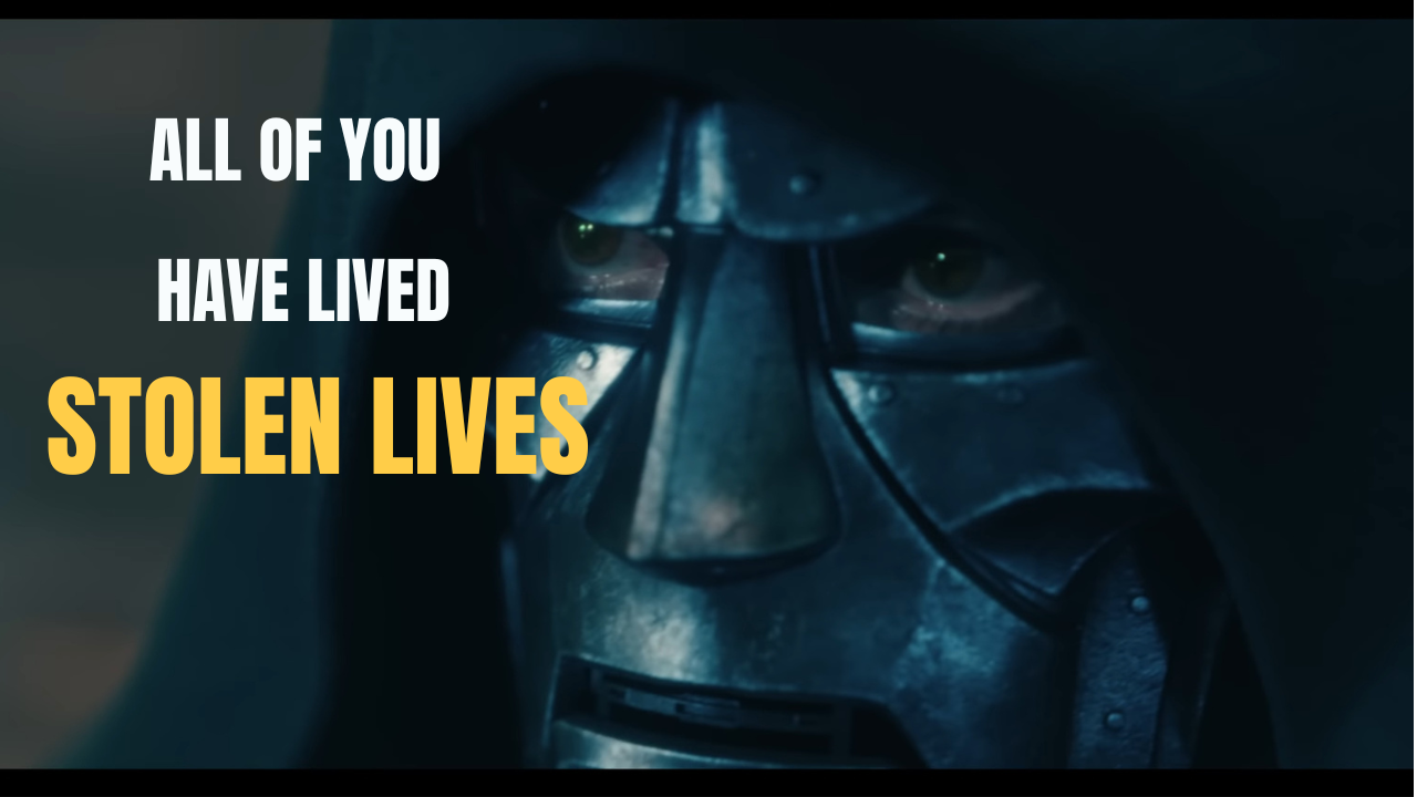 Doctor Doom delivers his "All of you have lived stolen lives" line in the Avengers: Doomsday Comic-Con footage.